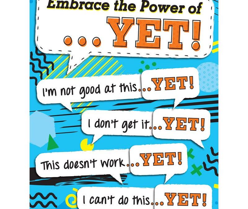 The Power of Yet